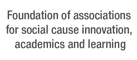 Foundation of associations for social cause innovation,academics and learning